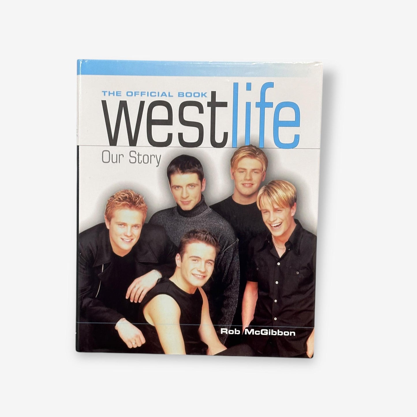 Westlife - Our Story (The Official Book) - Hardback Book (Rob McGibbon) 1999