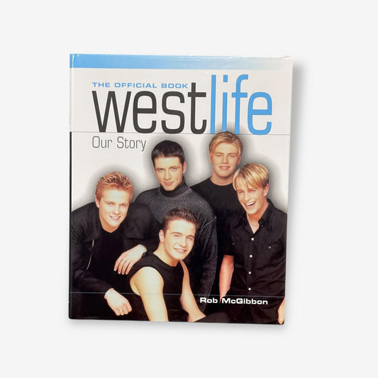 Westlife - Our Story (The Official Book) - Hardback Book (Rob McGibbon) 1999