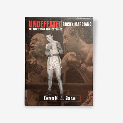 Undefeated - Rocky Marciano The Fighter Who Refused To Lost - 2005 Hardback Book (Everett M. Skehan