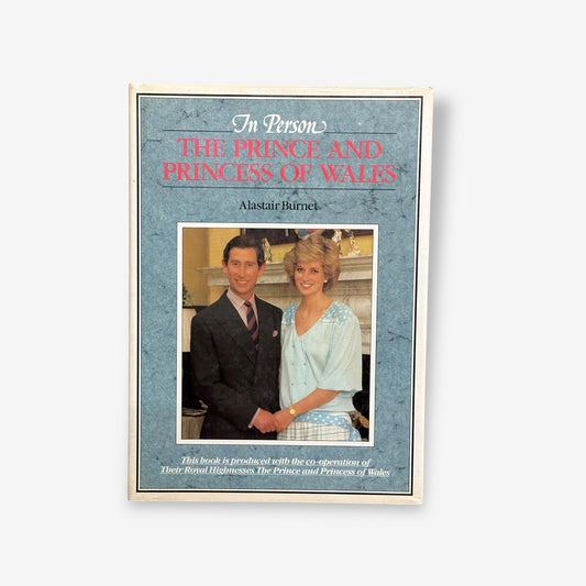 The Prince And Princess Of Wales - In Person - Hardback Book (Alastair Burnet) 1985