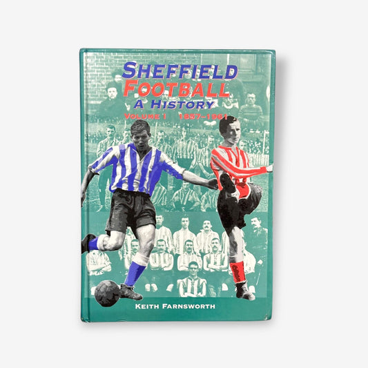 Sheffield Football - A History: Volume 1 (1857-1961) - Hardback Book (Keith Farnsworth) 1995