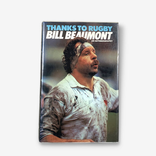 Bill Beaumont - Thanks To Rugby 1982 Hardcover Autobiography