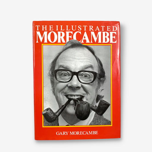 Eric Morecambe - The Illustrated Morecambe - 1987 Hardcover Book (Gary Morecambe)