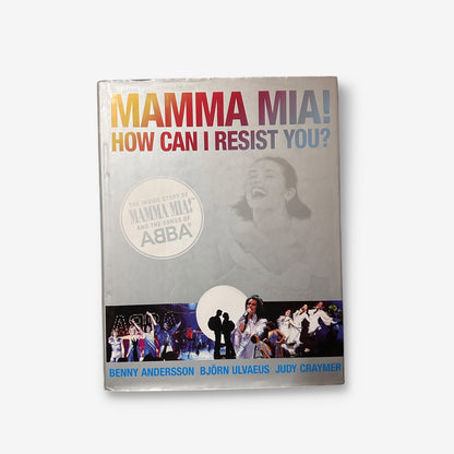 Abba - Mamma Mia! How Can I Resist You? - 2006 Hardback Book (Benny Anderson)