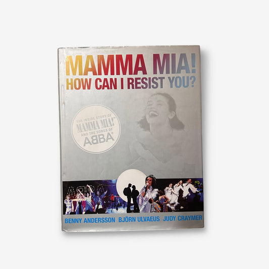 Abba - Mamma Mia! How Can I Resist You? - 2006 Hardback Book (Benny Anderson)
