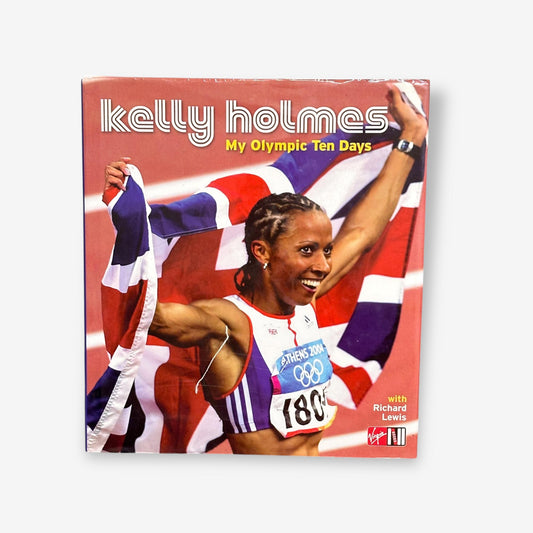 Kelly Holmes - My Olympic Ten Days - Hardback Book (Richard Lewis) 2004