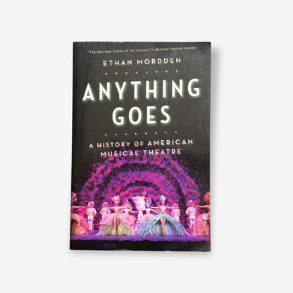 Anything Goes - A History Of American Musical Theatre 2013 Paperback Book (Ethan Mordden)