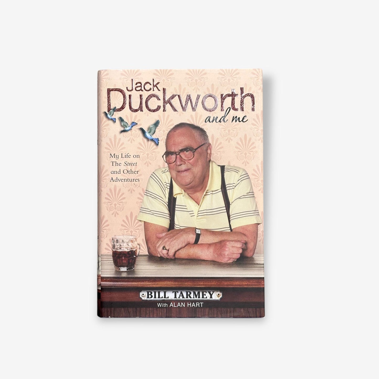 Jack Duckworth And Me - My Life On The Street And Other Adventures - Hardback Book (Bill Tarmey & Al